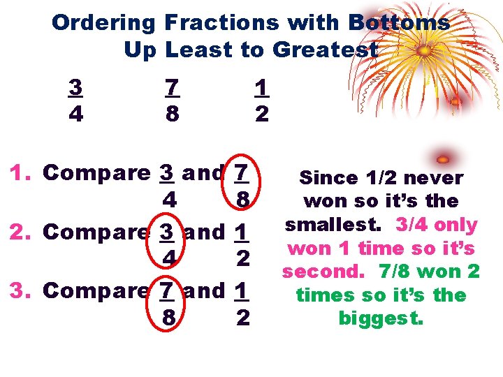 Ordering Fractions with Bottoms Up Least to Greatest 3 4 7 8 1. Compare