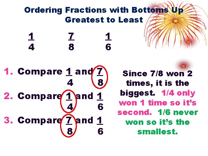 Ordering Fractions with Bottoms Up Greatest to Least 1 4 7 8 1. Compare