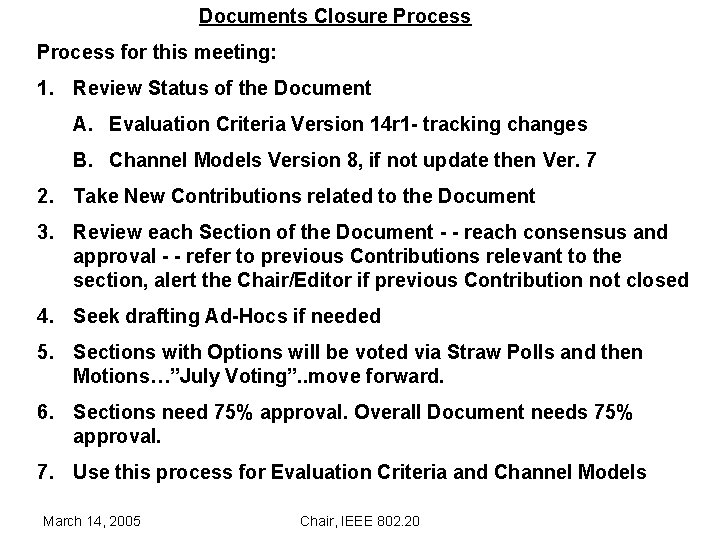 Documents Closure Process for this meeting: 1. Review Status of the Document A. Evaluation