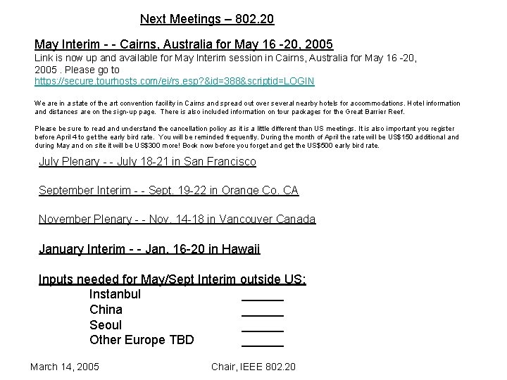 Next Meetings – 802. 20 May Interim - - Cairns, Australia for May 16