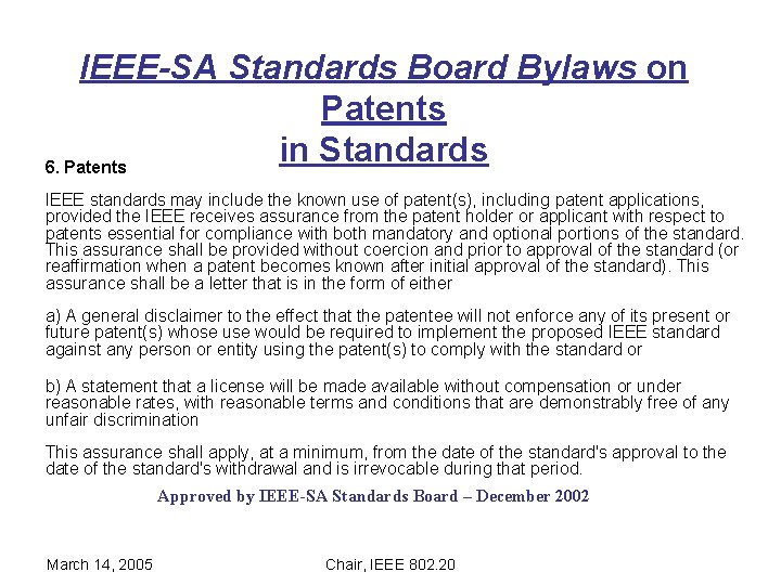 IEEE-SA Standards Board Bylaws on Patents in Standards 6. Patents IEEE standards may include