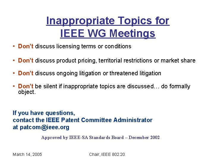 Inappropriate Topics for IEEE WG Meetings • Don’t discuss licensing terms or conditions •