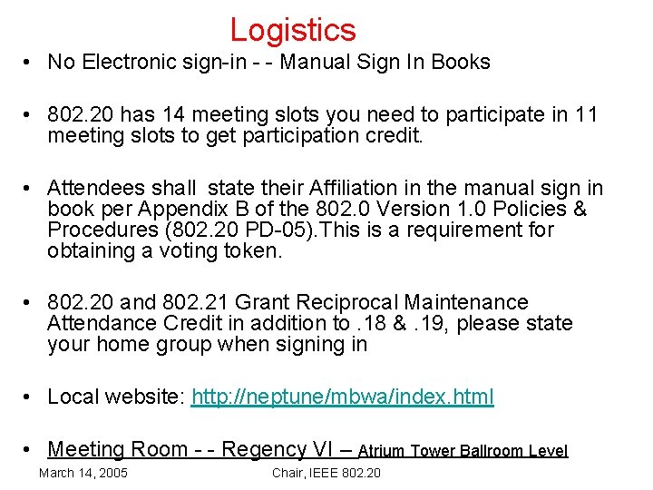 Logistics • No Electronic sign-in - - Manual Sign In Books • 802. 20