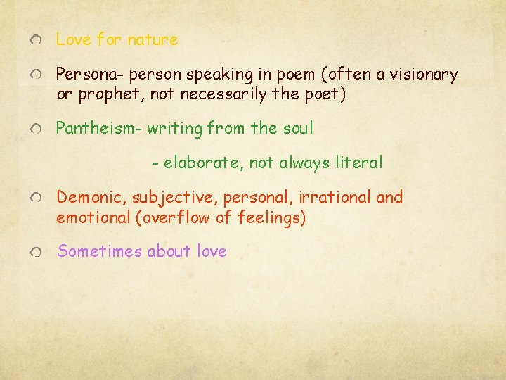 Love for nature Persona- person speaking in poem (often a visionary or prophet, not