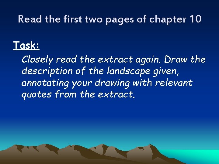 Read the first two pages of chapter 10 Task: Closely read the extract again.