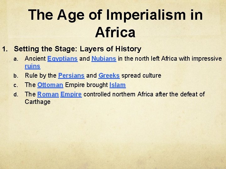 The Age of Imperialism in Africa 1. Setting the Stage: Layers of History a.