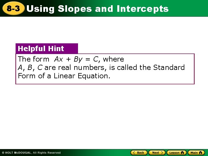 8 -3 Using Slopes and Intercepts Helpful Hint The form Ax + By =