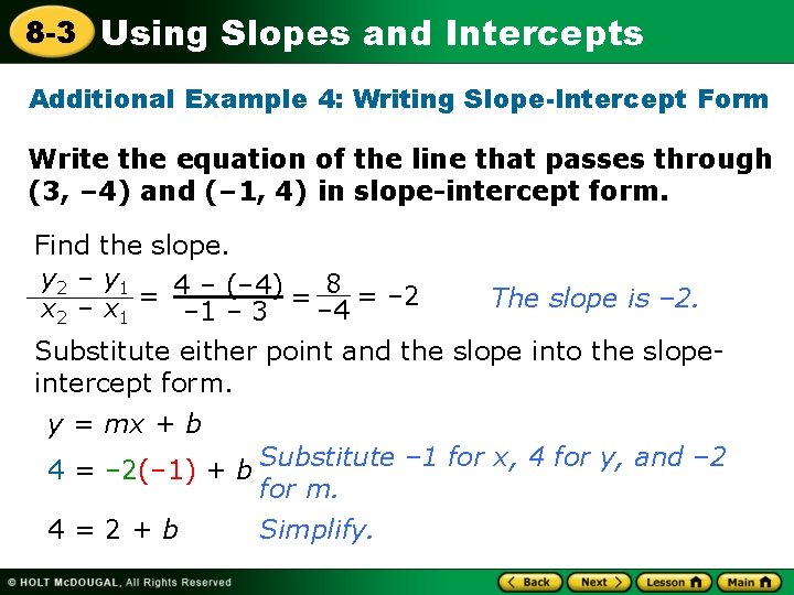 8 -3 Using Slopes and Intercepts Additional Example 4: Writing Slope-Intercept Form Write the