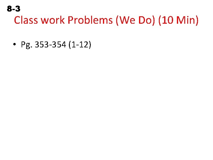 8 -3 Using Slopes and Intercepts Class work Problems (We Do) (10 Min) •