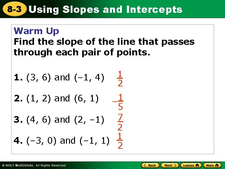 8 -3 Using Slopes and Intercepts Warm Up Find the slope of the line