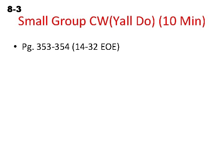 8 -3 Using Slopes and Intercepts Small Group CW(Yall Do) (10 Min) • Pg.