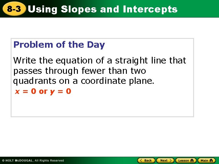 8 -3 Using Slopes and Intercepts Problem of the Day Write the equation of