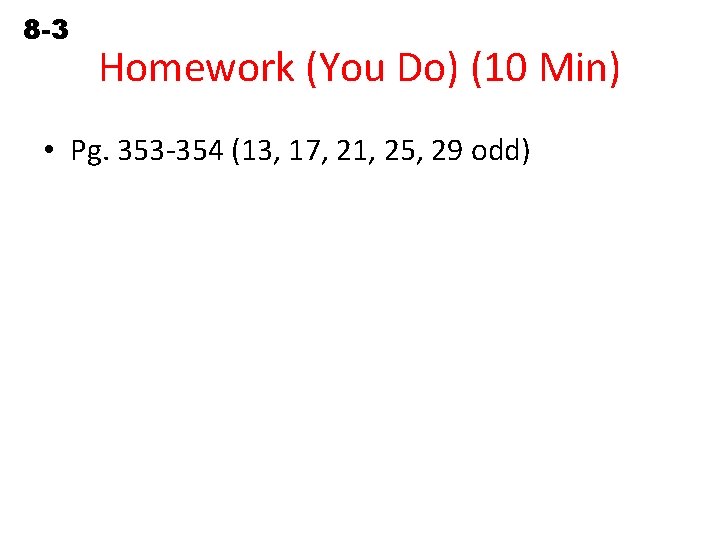 8 -3 Using Slopes and Intercepts Homework (You Do) (10 Min) • Pg. 353