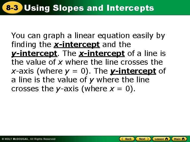 8 -3 Using Slopes and Intercepts You can graph a linear equation easily by