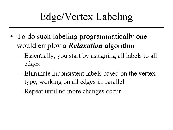 Edge/Vertex Labeling • To do such labeling programmatically one would employ a Relaxation algorithm