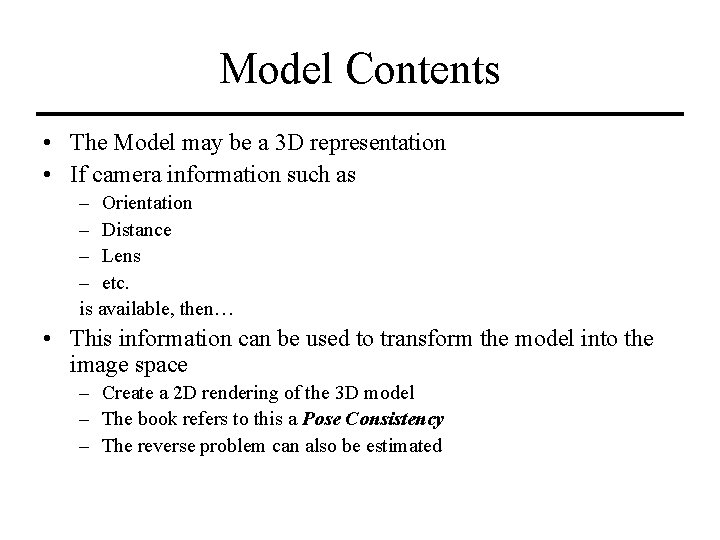 Model Contents • The Model may be a 3 D representation • If camera