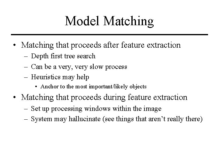 Model Matching • Matching that proceeds after feature extraction – Depth first tree search