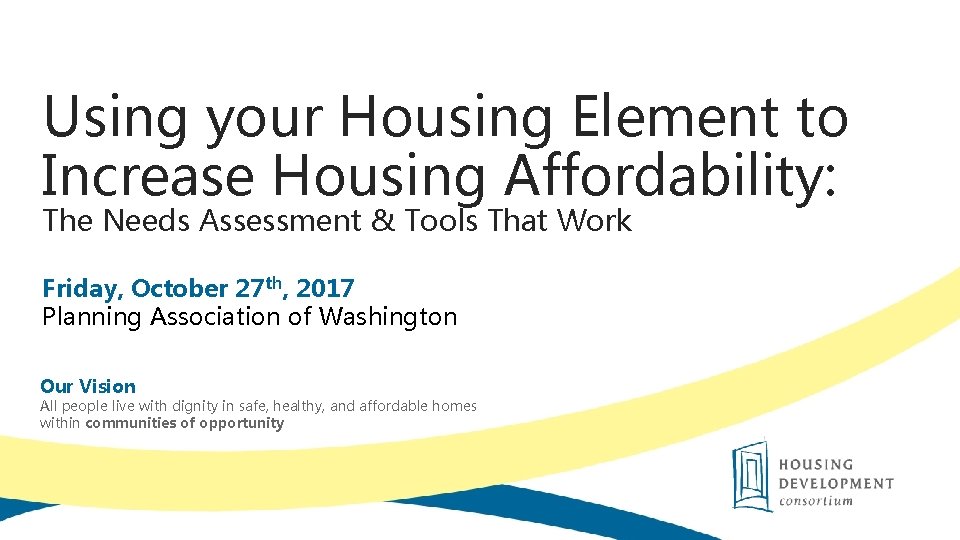 Using your Housing Element to Increase Housing Affordability: The Needs Assessment & Tools That