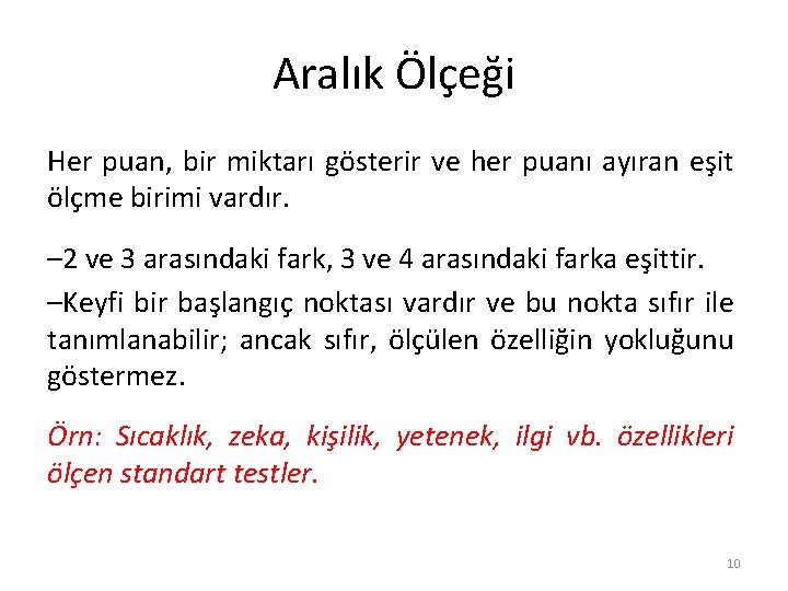 Aralık Ölçeği Her puan, bir miktarı gösterir ve her puanı ayıran eşit ölçme birimi