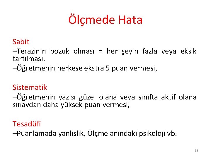 Ölçmede Hata Sabit –Terazinin bozuk olması = her şeyin fazla veya eksik tartılması, –Öğretmenin