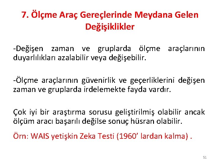 7. Ölçme Araç Gereçlerinde Meydana Gelen Değişiklikler -Değişen zaman ve gruplarda ölçme araçlarının duyarlılıkları