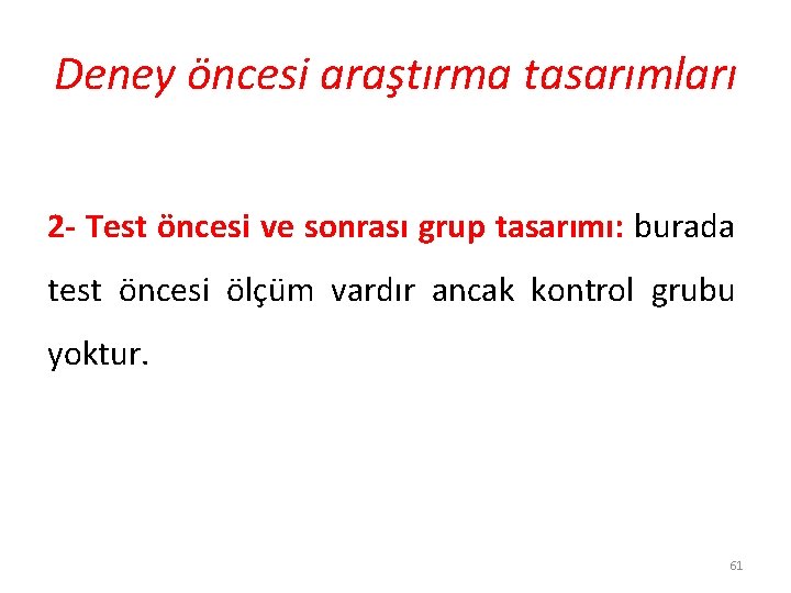 Deney öncesi araştırma tasarımları 2 - Test öncesi ve sonrası grup tasarımı: burada test