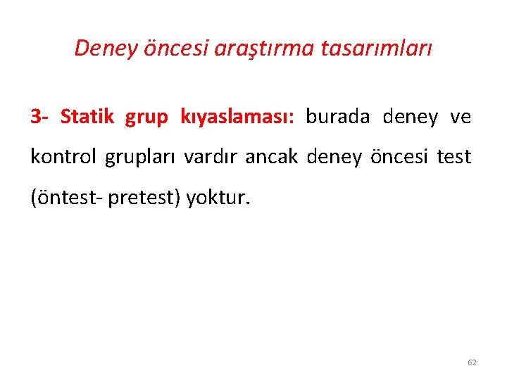 Deney öncesi araştırma tasarımları 3 - Statik grup kıyaslaması: burada deney ve kontrol grupları