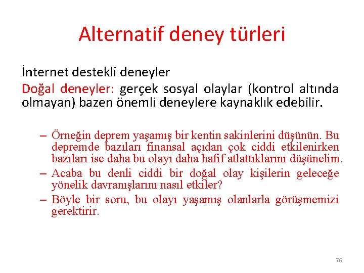 Alternatif deney türleri İnternet destekli deneyler Doğal deneyler: gerçek sosyal olaylar (kontrol altında olmayan)