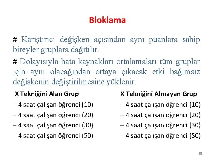 Bloklama # Karıştırıcı değişken açısından aynı puanlara sahip bireyler gruplara dağıtılır. # Dolayısıyla hata