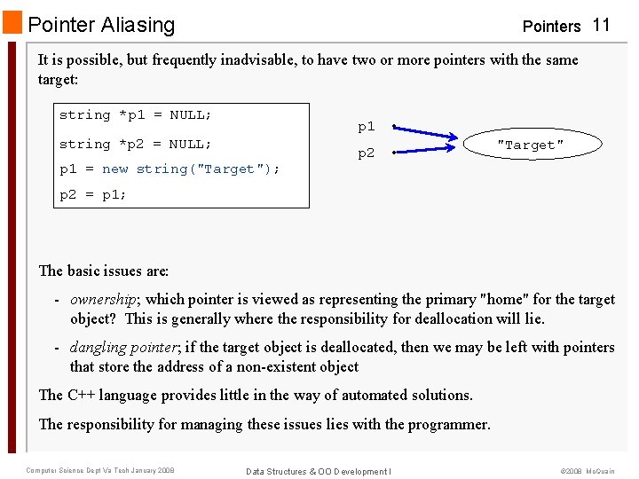 Pointer Aliasing Pointers 11 It is possible, but frequently inadvisable, to have two or