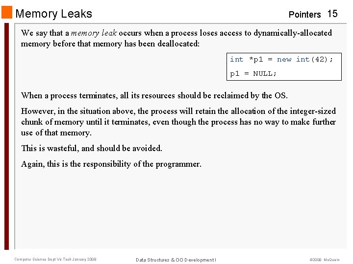 Memory Leaks Pointers 15 We say that a memory leak occurs when a process