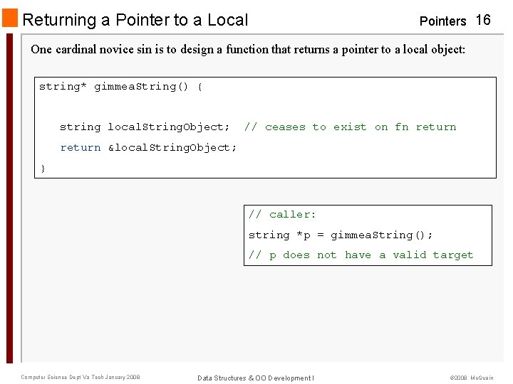 Returning a Pointer to a Local Pointers 16 One cardinal novice sin is to