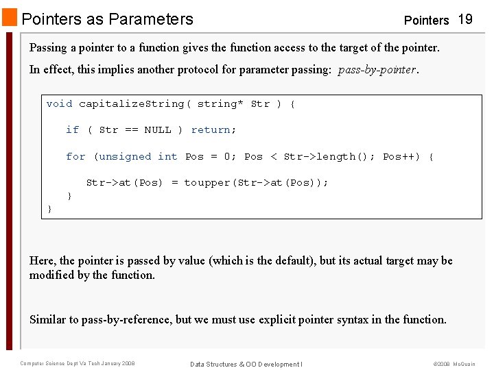 Pointers as Parameters Pointers 19 Passing a pointer to a function gives the function