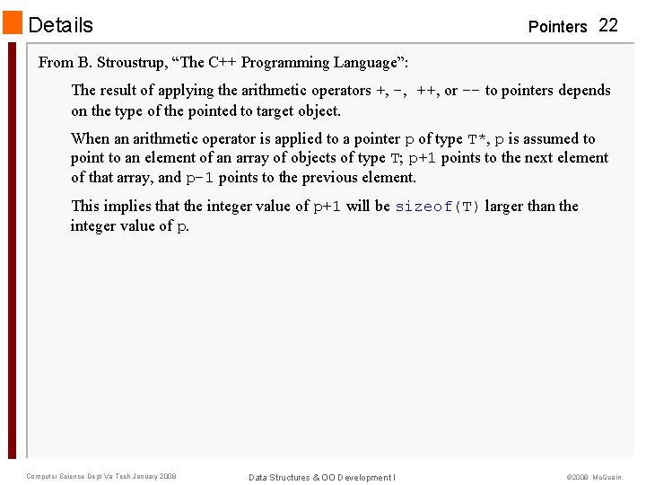 Details Pointers 22 From B. Stroustrup, “The C++ Programming Language”: The result of applying