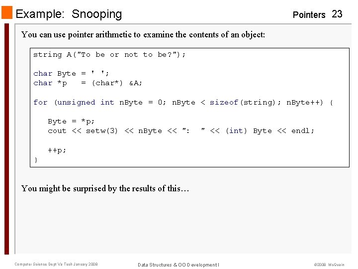 Example: Snooping Pointers 23 You can use pointer arithmetic to examine the contents of
