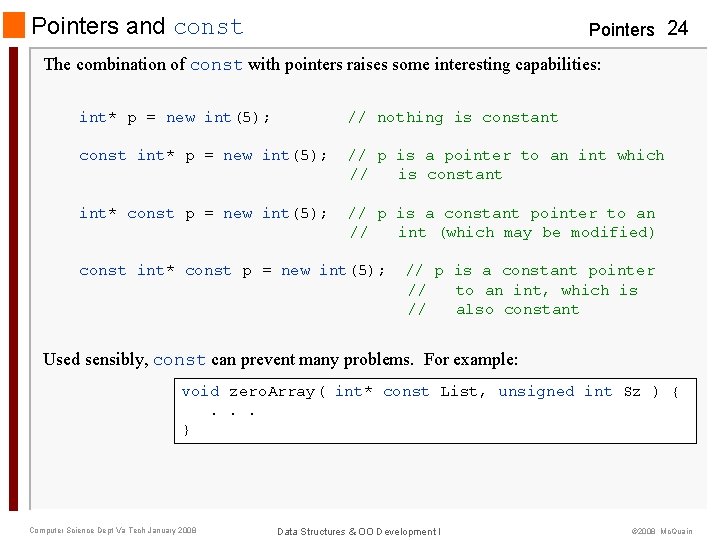 Pointers and const Pointers 24 The combination of const with pointers raises some interesting