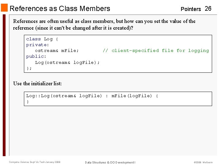 References as Class Members Pointers 26 References are often useful as class members, but