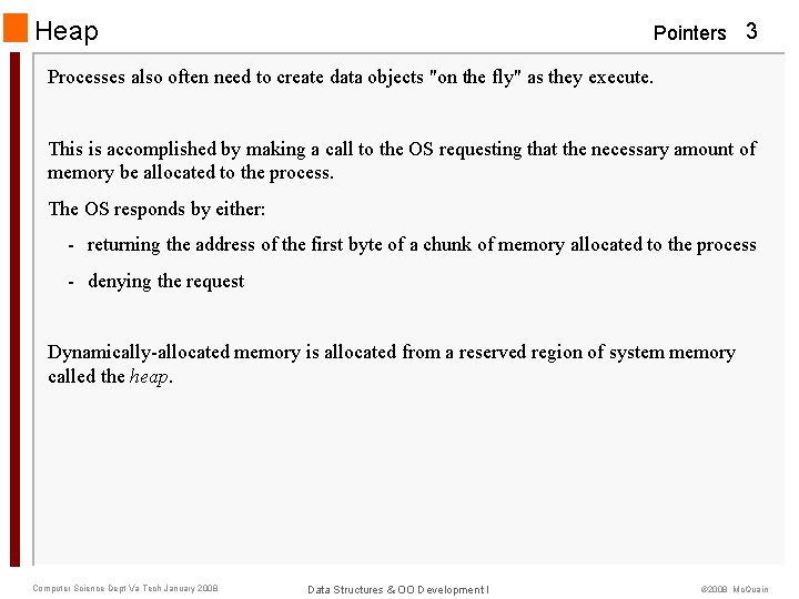 Heap Pointers 3 Processes also often need to create data objects "on the fly"