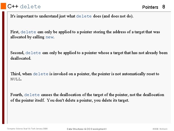 C++ delete Pointers 8 It's important to understand just what delete does (and does