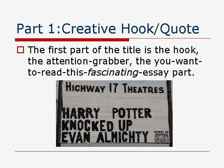 Part 1: Creative Hook/Quote o The first part of the title is the hook,