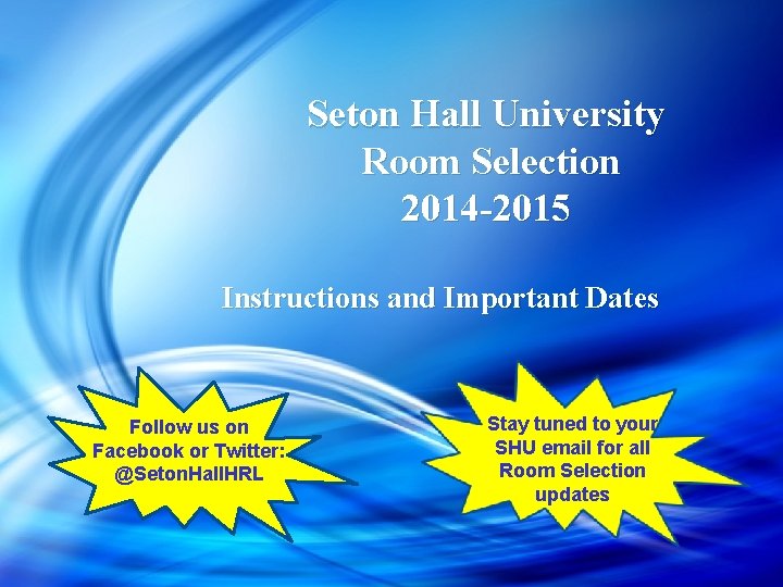 Seton Hall University Room Selection 2014 -2015 Instructions and Important Dates Follow us on