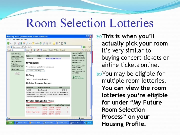 Room Selection Lotteries This is when you’ll actually pick your room. It’s very similar