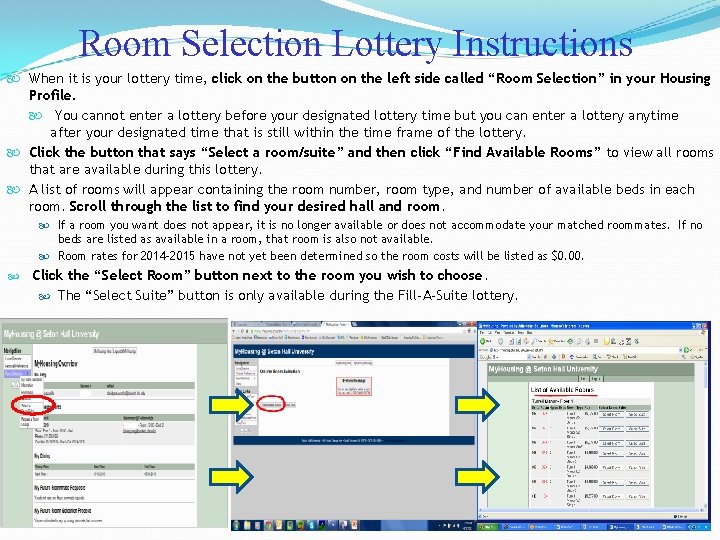 Room Selection Lottery Instructions When it is your lottery time, click on the button