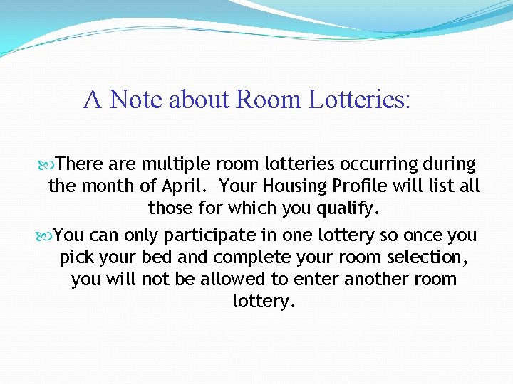 A Note about Room Lotteries: There are multiple room lotteries occurring during the month