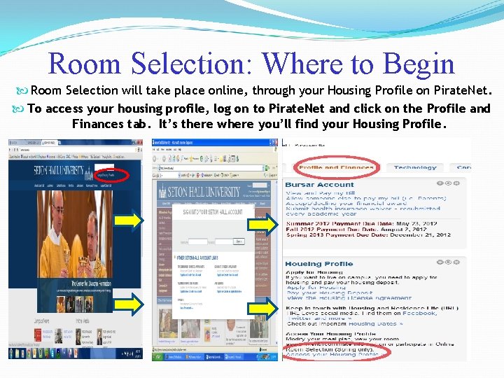 Room Selection: Where to Begin Room Selection will take place online, through your Housing