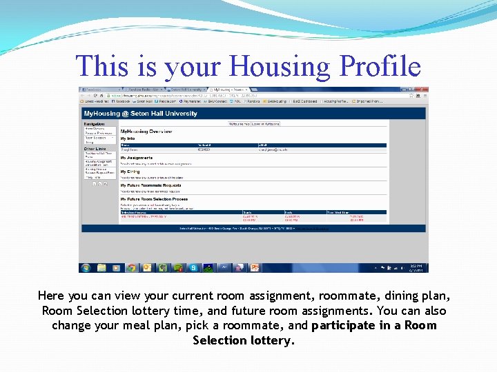 This is your Housing Profile Here you can view your current room assignment, roommate,