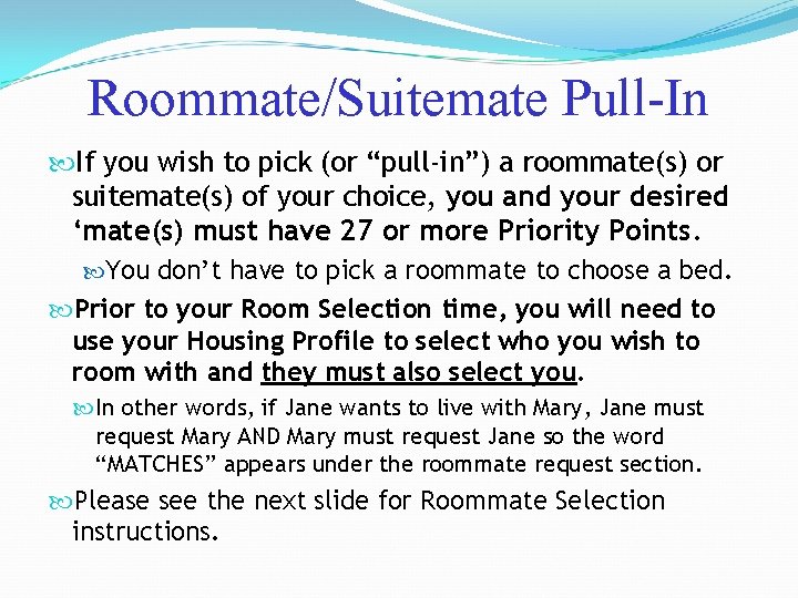 Roommate/Suitemate Pull-In If you wish to pick (or “pull-in”) a roommate(s) or suitemate(s) of
