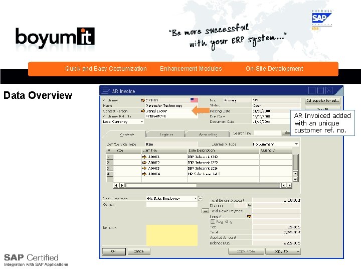 Quick and Easy Costumization Enhancement Modules On-Site Development Data Overview AR Invoiced added with