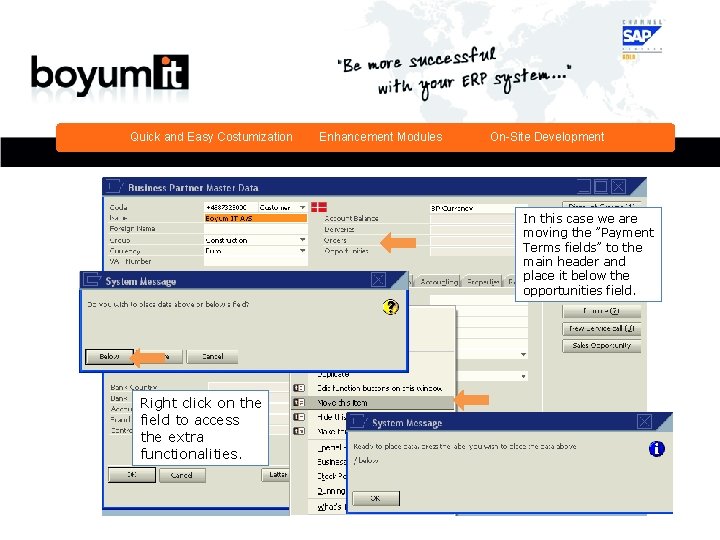 Quick and Easy Costumization Right click on the field to access the extra functionalities.
