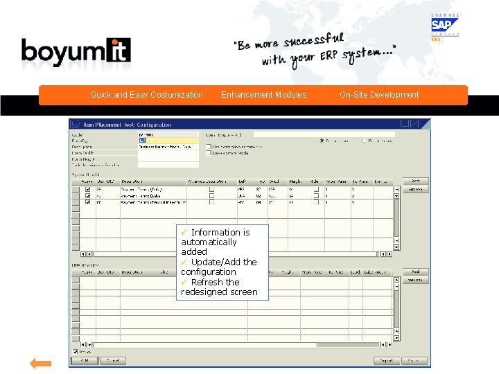 Quick and Easy Costumization Enhancement Modules Development ü Information is automatically added ü Update/Add